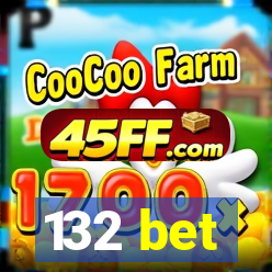 132 bet